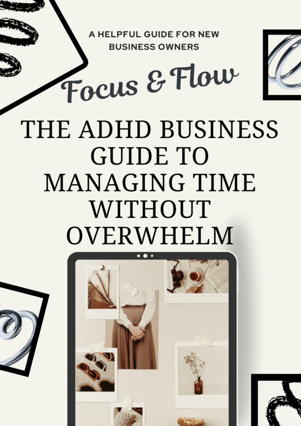 The ADHD Business Guide To Managing Time Without Overwhelm.